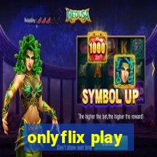 onlyflix play